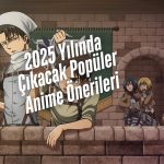 2025 Yılında Çıkacak Popüler Anime Önerileri