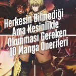 Herkesin Bilmediği Ama Kesinlikle Okunması Gereken 10 Manga Önerileri