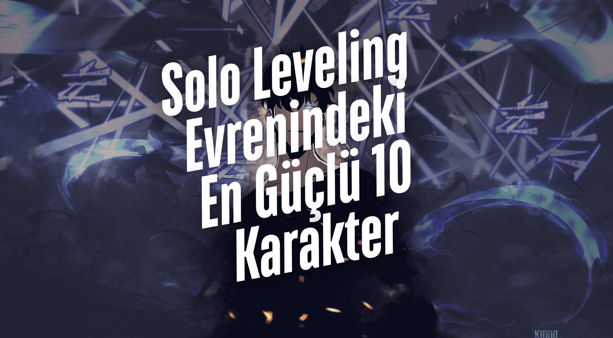 Solo Leveling Evrenindeki En Güçlü 10 Karakter
