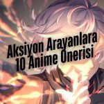 Aksiyon Arayanlara 10 Anime Önerisi